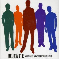 Relient K : Must Have Done Something Right